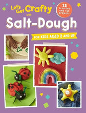 Load image into Gallery viewer, Let's Get Crafty with Salt-Dough: 25 creative and fun projects for kids aged 2 and up Book