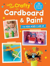 Load image into Gallery viewer, Let's Get Crafty with Cardboard and Paint: 25 creative and fun projects for kids aged 2 and up Book