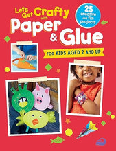 Load image into Gallery viewer, Let&#39;s Get Crafty with Paper &amp; Glue: 25 Creative and Fun Projects for Kids Aged 2 and Up
